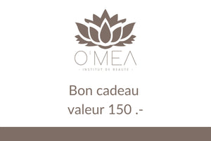 BON CADEAU 150.- - O'MEA - Institut de beauté 