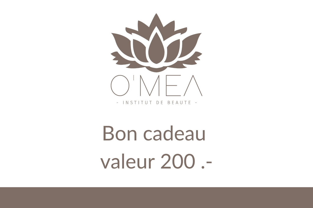 BON CADEAU 200.- - O'MEA - Institut de beauté 